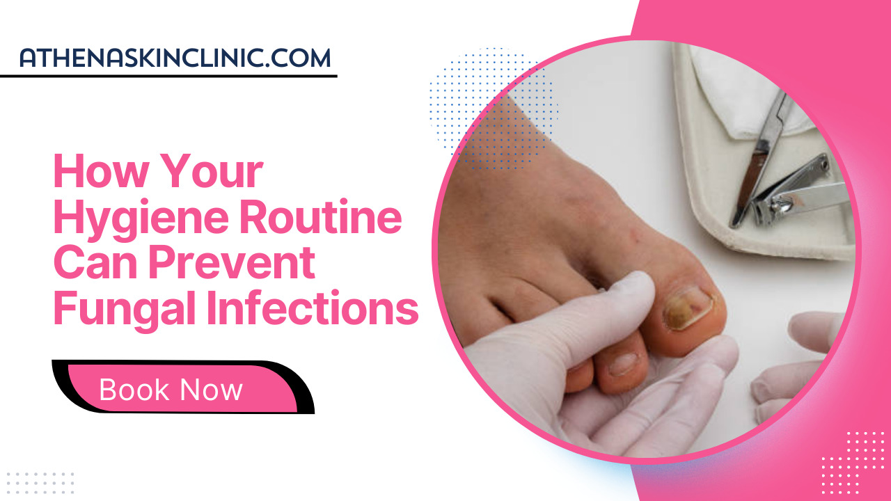 how-your-hygiene-routine-can-prevent-fungal-infections